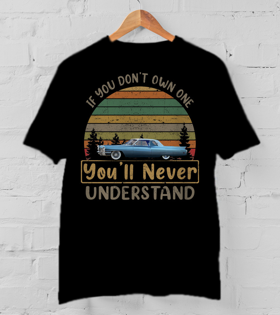 If You Don't Own One You'll Never Understand 1964 Cadillac Coupe DeVille T-Shirt