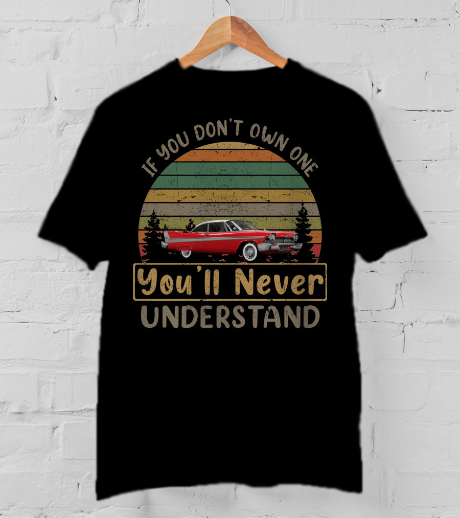 If You Don't Own One You'll Never Understand 1958 Plymouths T-Shirt