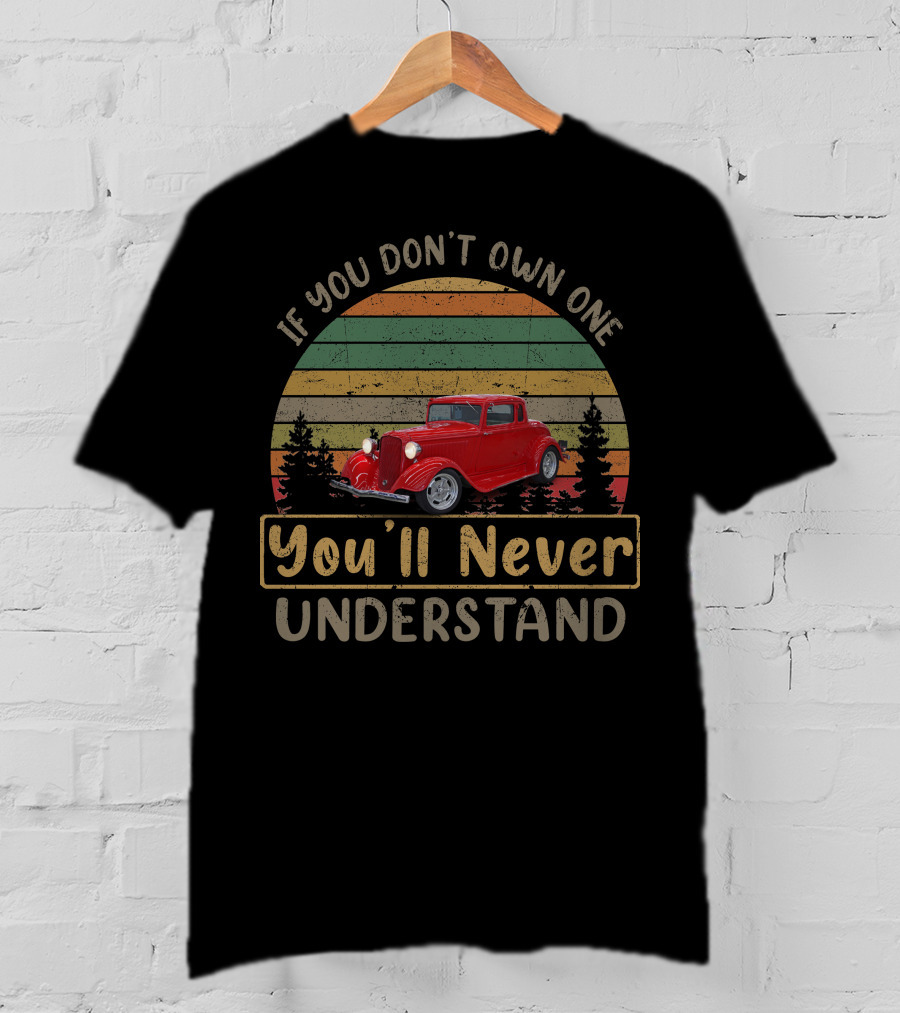 1933 Plymouth If You Don't Own One You'll Never Understand Retro Car T-Shirt