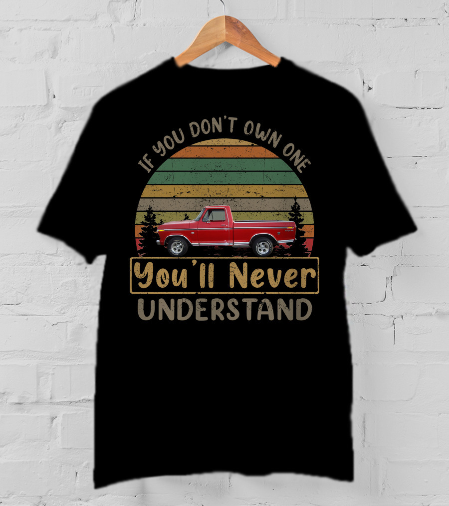 If You Don't Own One You'll Never Understand Vintage Ford Truck Retro Sunset T-Shirt