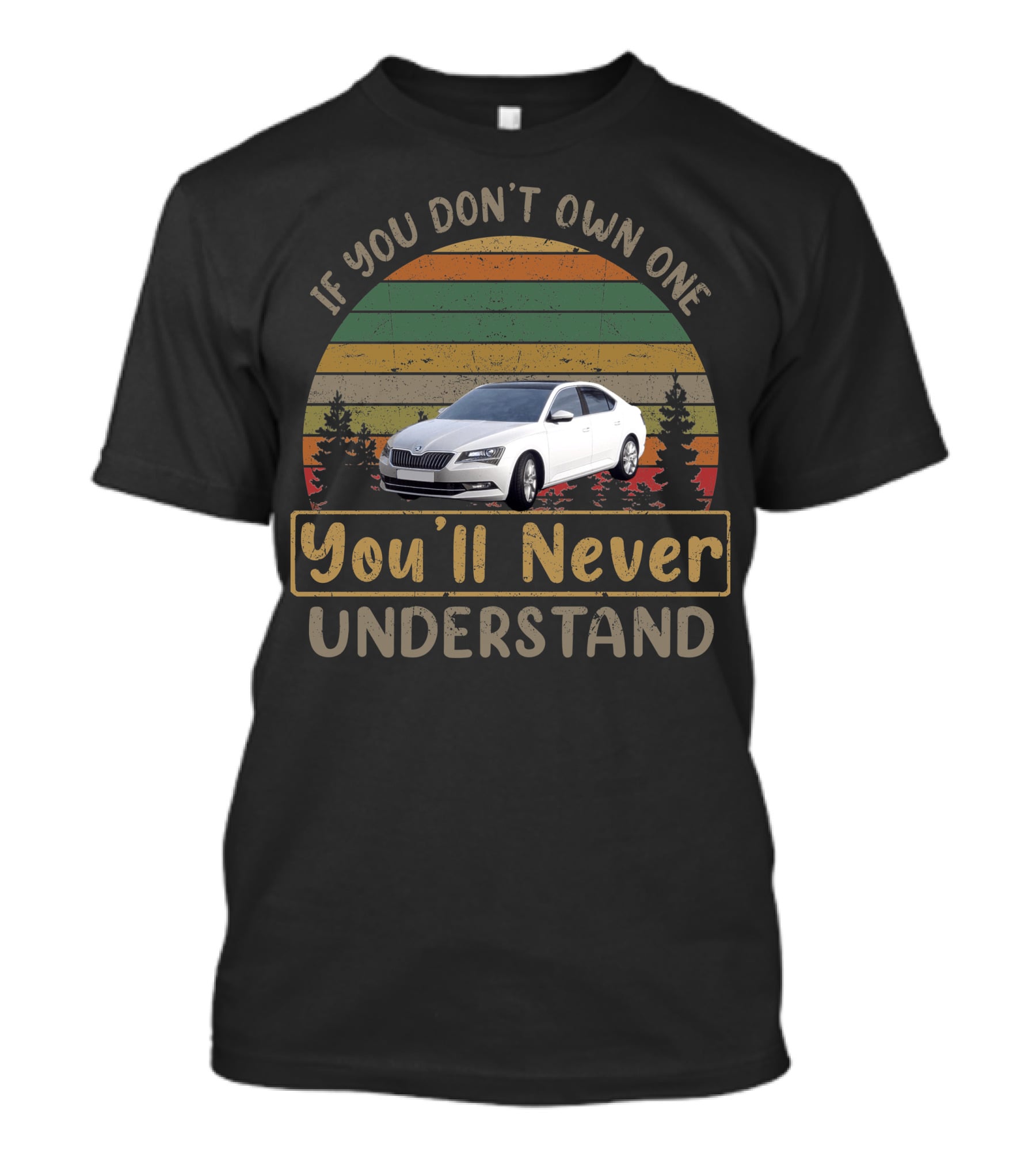 If You Don't Own One Skoda Superb You'll Never Understand T-Shirt