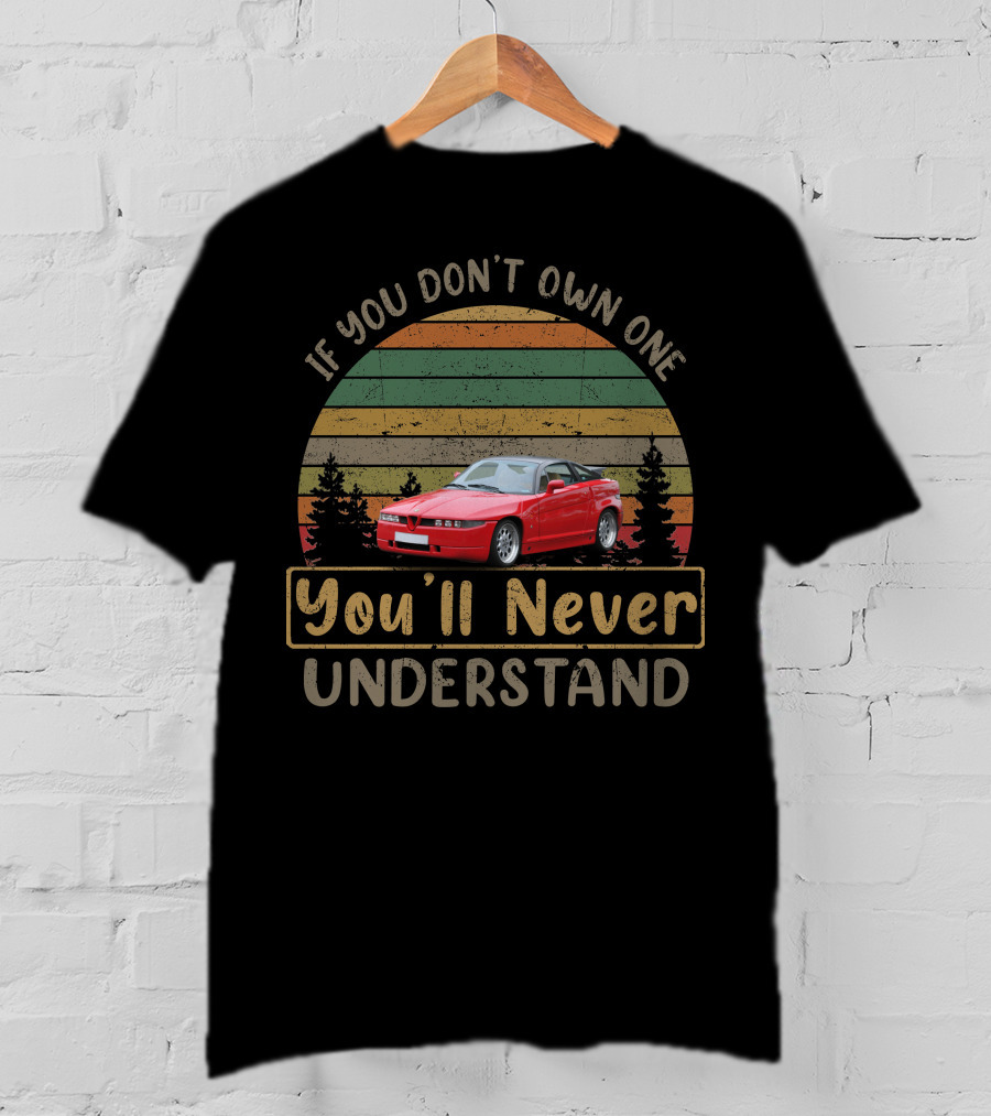 Alfa Romeo SZ If You Don't Own One You'll Never Understand T-Shirt