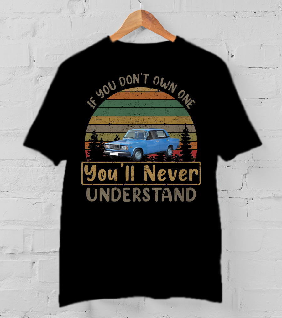 Lada Riva If You Don't Own One You'll Never Understand T-Shirt