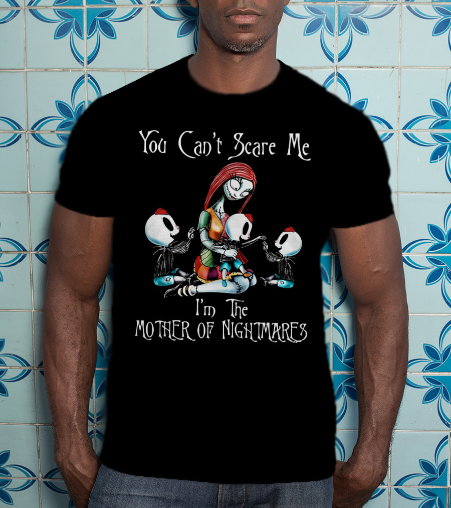 You Can't Scare Me I'm The Mother Of Nightmares With Three Skeleton Boys T-Shirt