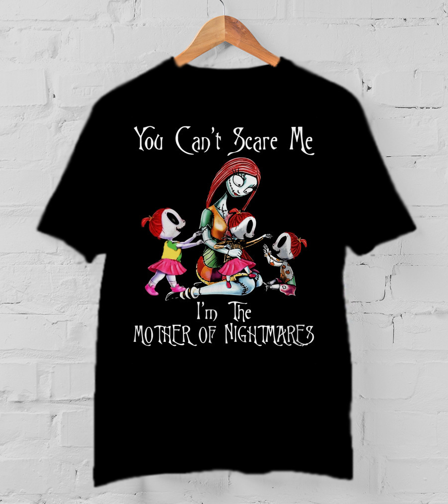 You Can't Scare Me I'm The Mother Of Nightmares With Three Girls T-Shirt