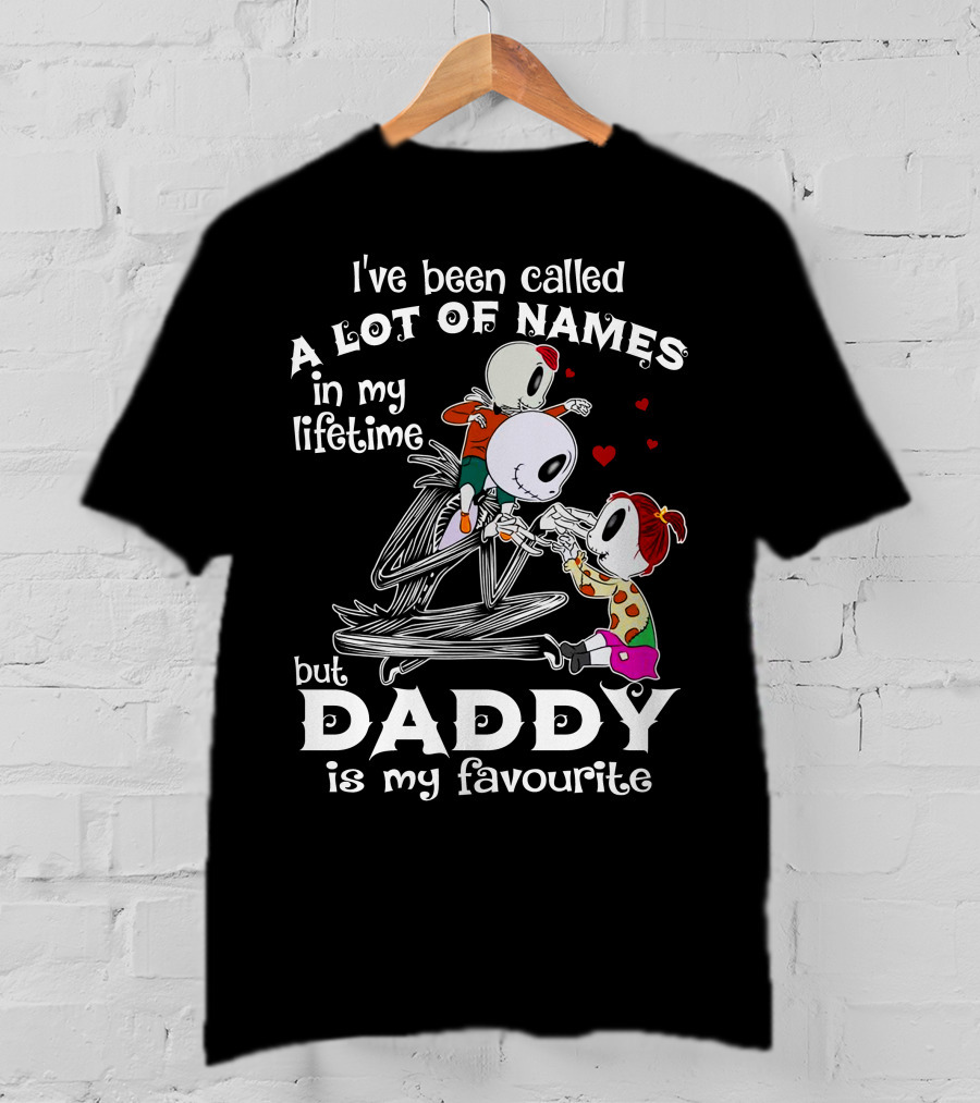 I've Been Called A Lot Of Names In My Lifetime But Daddy Is My Favourite T-Shirt