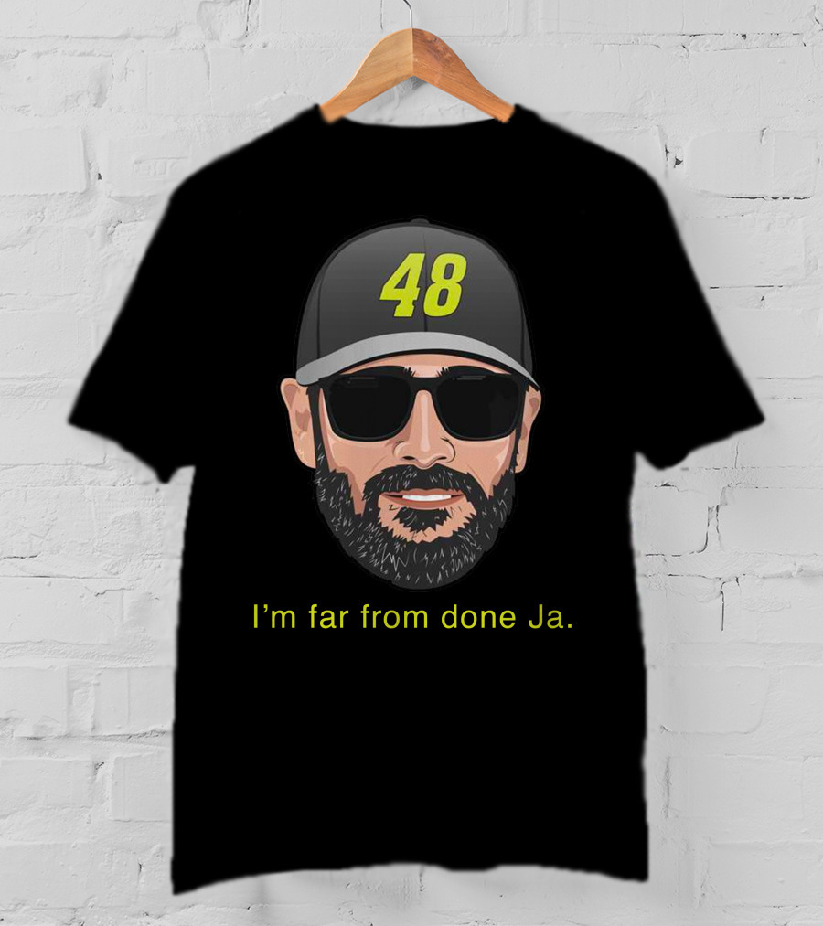 I'm Far From Done Ja 48 T-Shirt