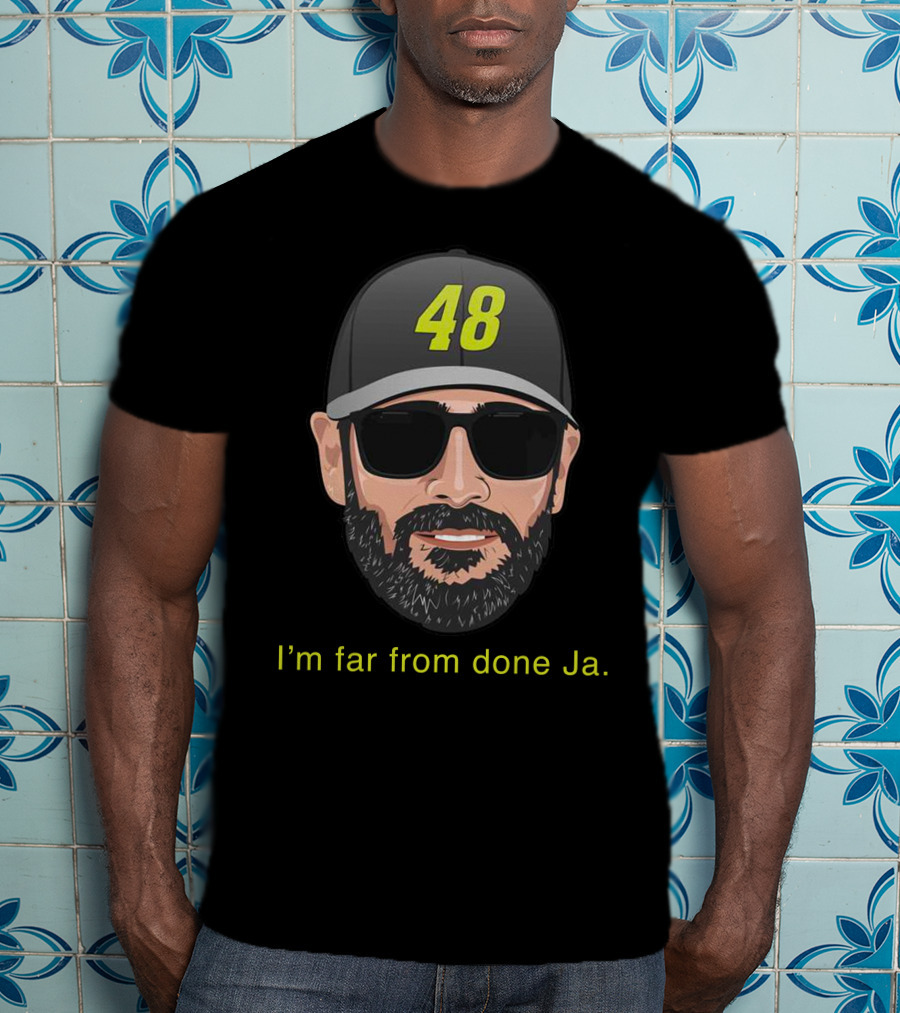 I'm Far From Done Ja 48 T-Shirt