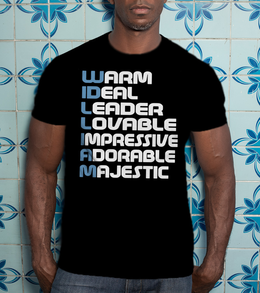 William Warm Ideal Leader Lovable Impressive Adorable Majestic T-Shirt
