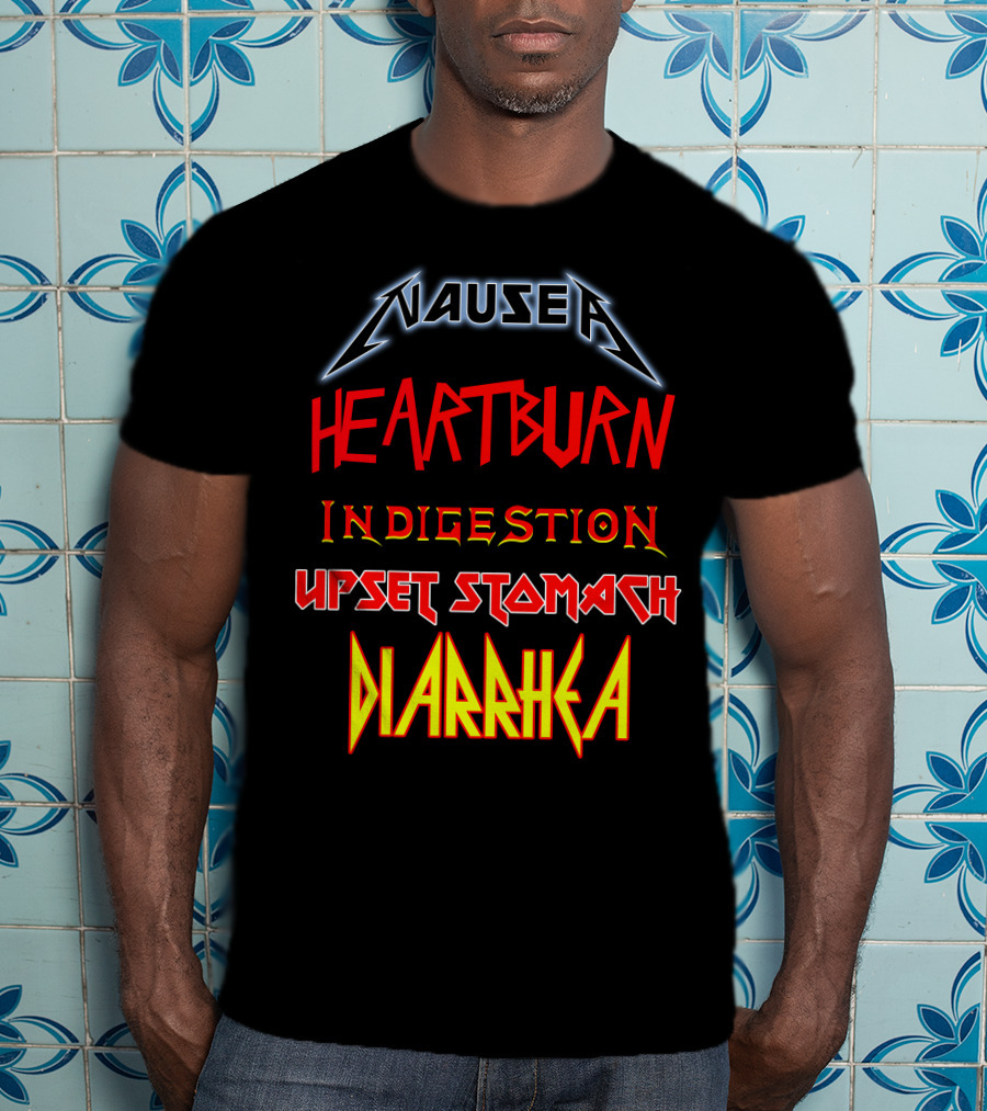 Nausea Heartburn Indigestion Upset Stomach Diarrhea Metal Band T-Shirt