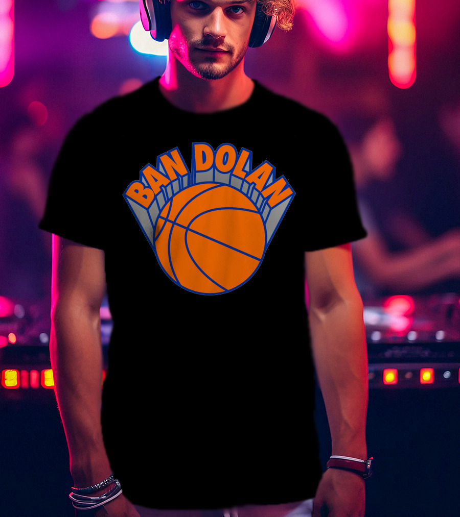 Ban Dolan Basketball Fan Slogan Knicks Colors T-Shirt
