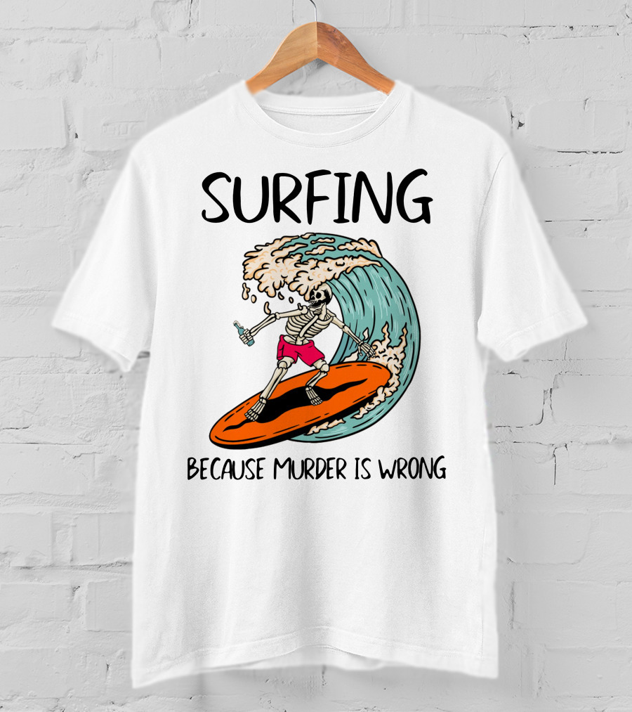 Skeleton Surfing Because Murder Is Wrong Surfing Wave T-Shirt