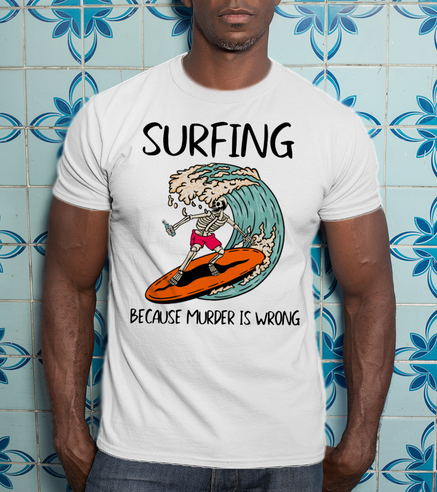 Skeleton Surfing Because Murder Is Wrong Surfing Wave T-Shirt