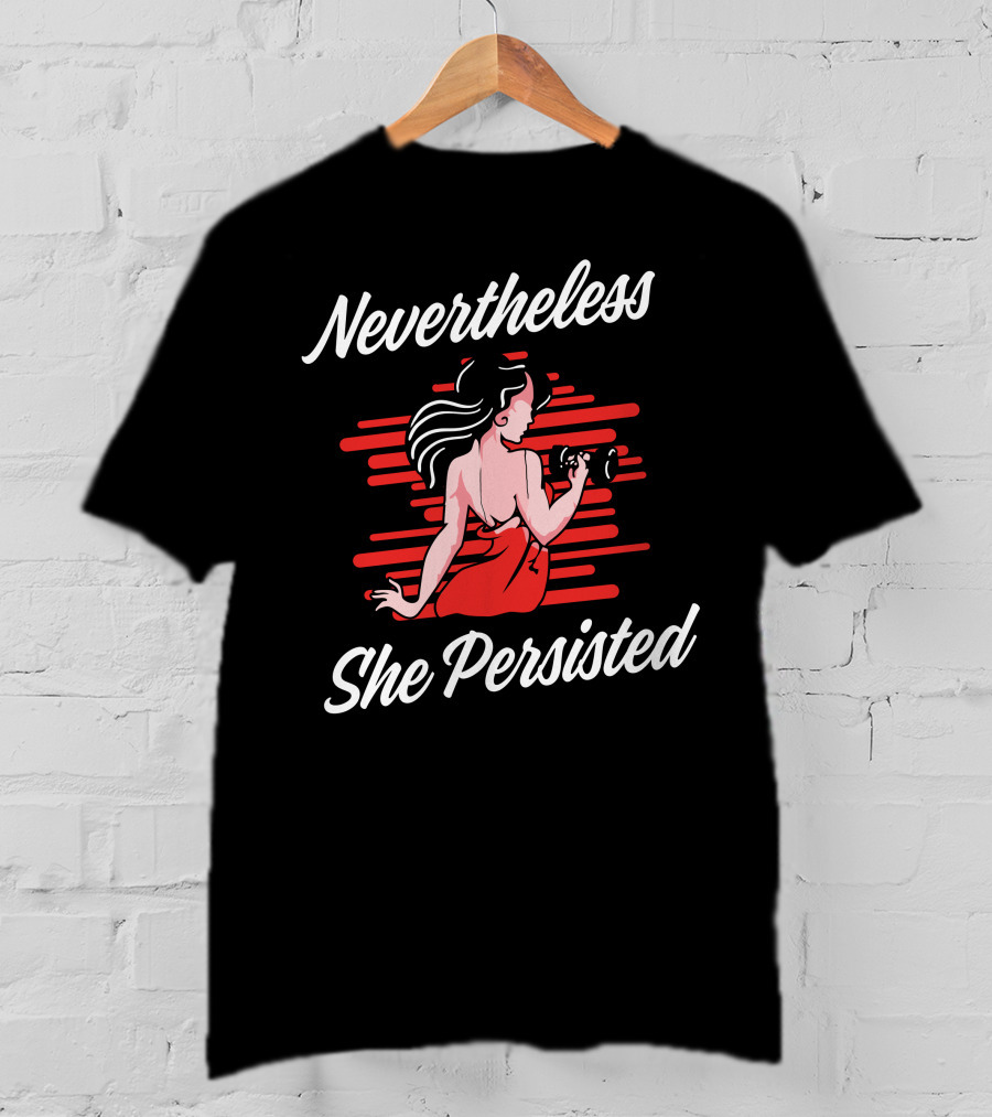 Nevertheless She Persisted Retro Feminism Empowerment T-Shirt