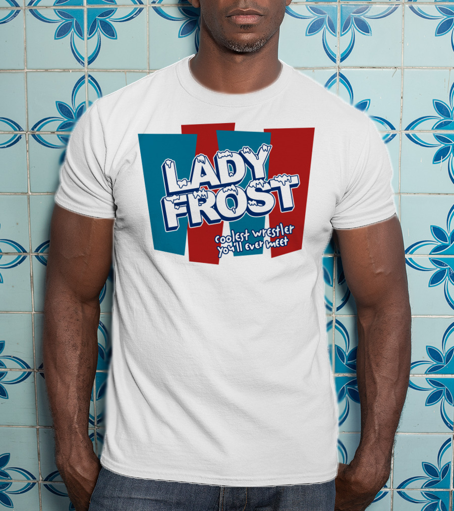 Lady Frost Coolest Wrestler You'll Ever Meet Iconic Bold Red Blue Text T-Shirt