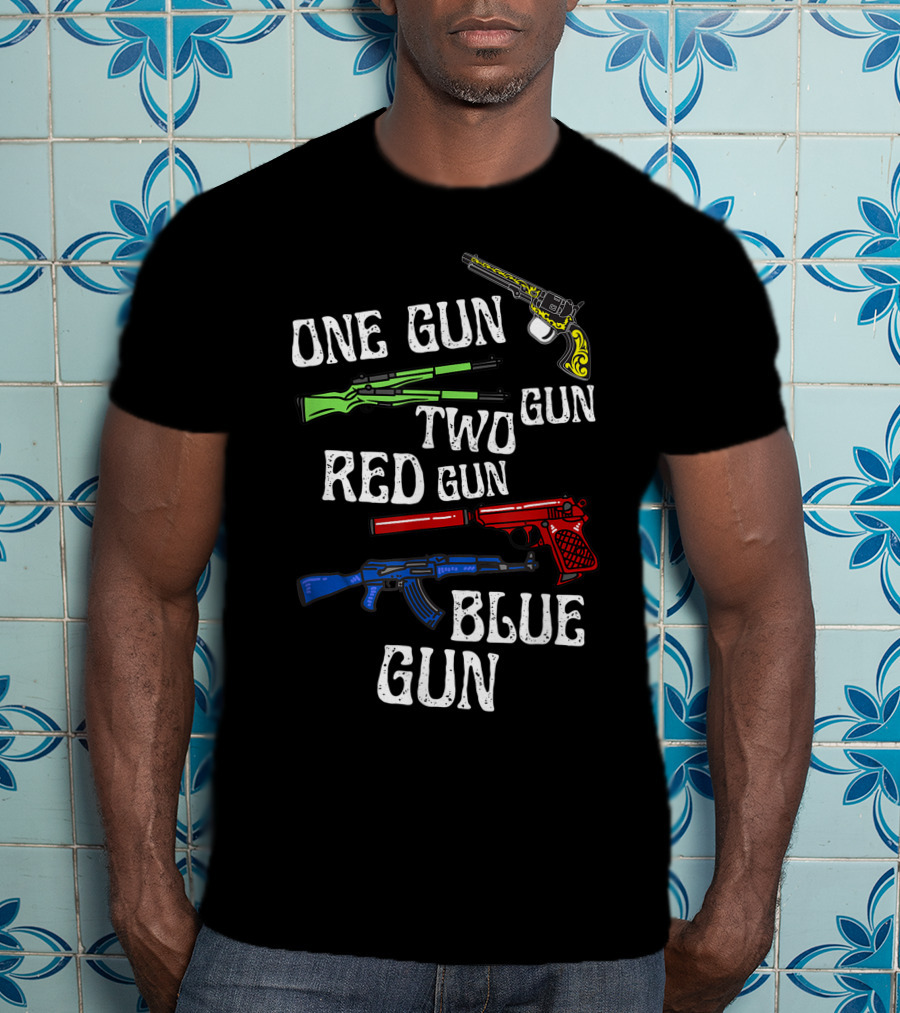 One Gun Two Gun Red Gun Blue Gun Dr. Seuss Humor With Colorful Firearms T-Shirt
