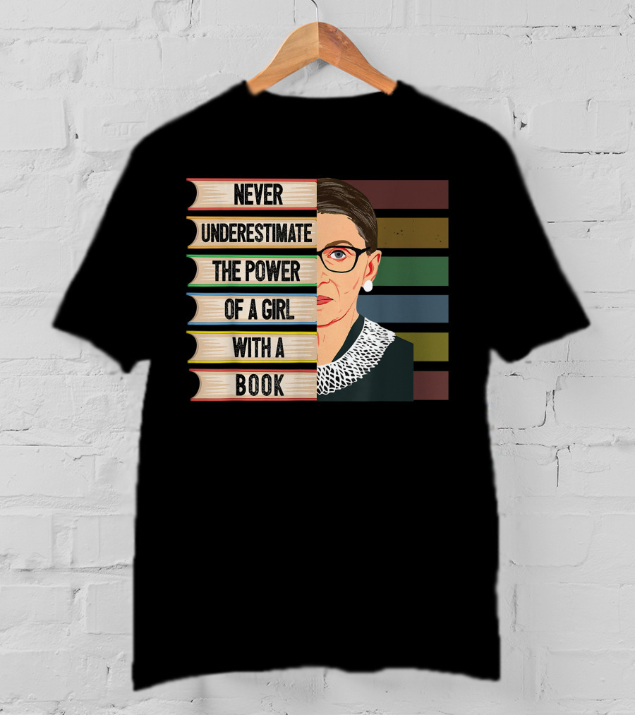 Never Underestimate The Power Of A Girl With A Book Ruth Bader Ginsburg RBG T-Shirt