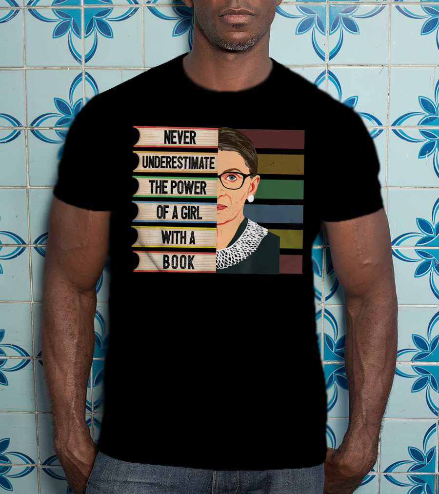Never Underestimate The Power Of A Girl With A Book Ruth Bader Ginsburg RBG T-Shirt