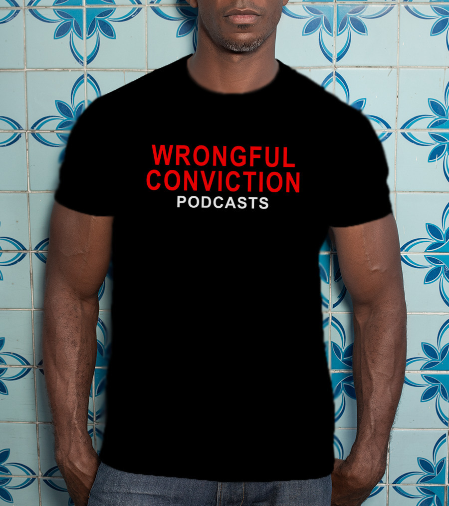 Wrongful Conviction Podcasts Awareness T-Shirt