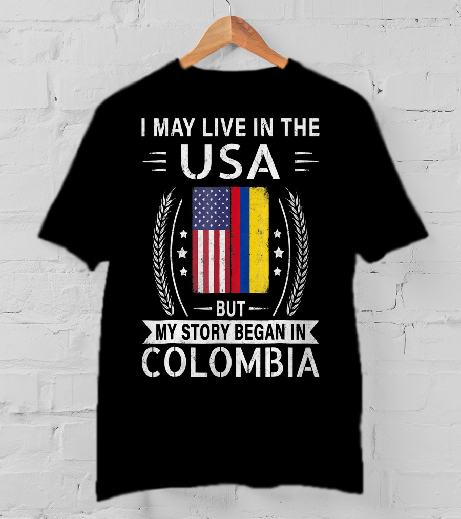 I May Live In The USA But My Story Began In Colombia With American Colombian Flag T-Shirt