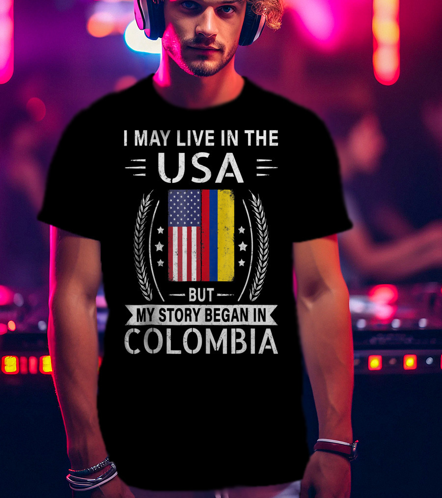 I May Live In The USA But My Story Began In Colombia With American Colombian Flag T-Shirt