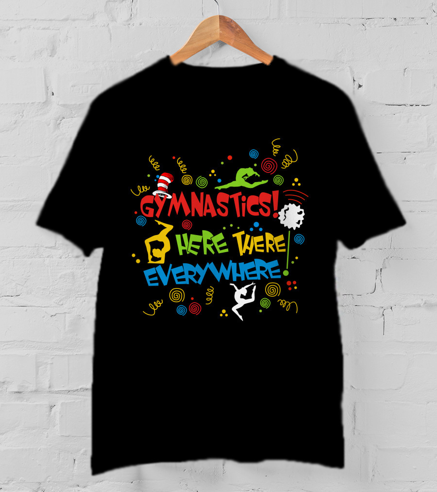 GYMNASTICS HERE THERE EVERYWHERE Dr. Seuss Inspired T-Shirt