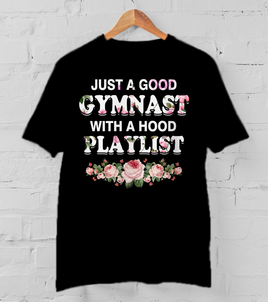 Just A Good Gymnast With A Hood Playlist T-Shirt