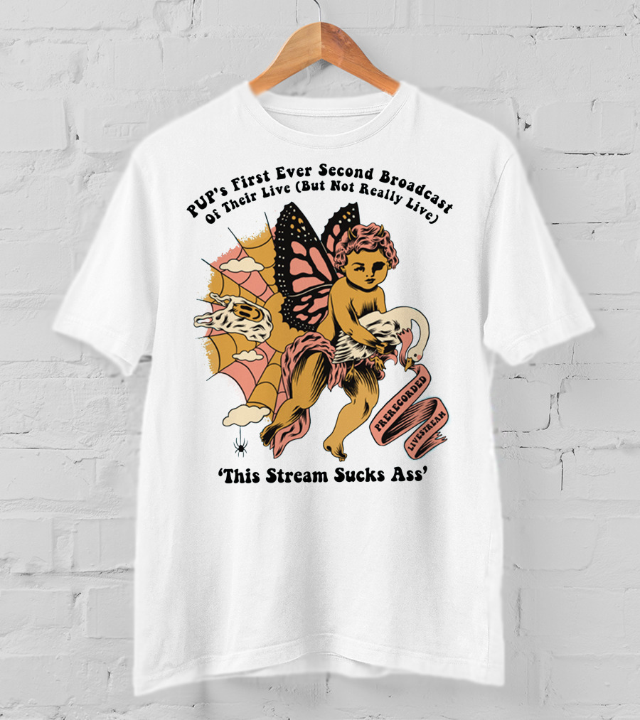 PUP's First Ever Second Broadcast Of Their Live (But Not Really Live) Pre-Recorded Livestream 'This Stream Sucks Ass' T-Shirt