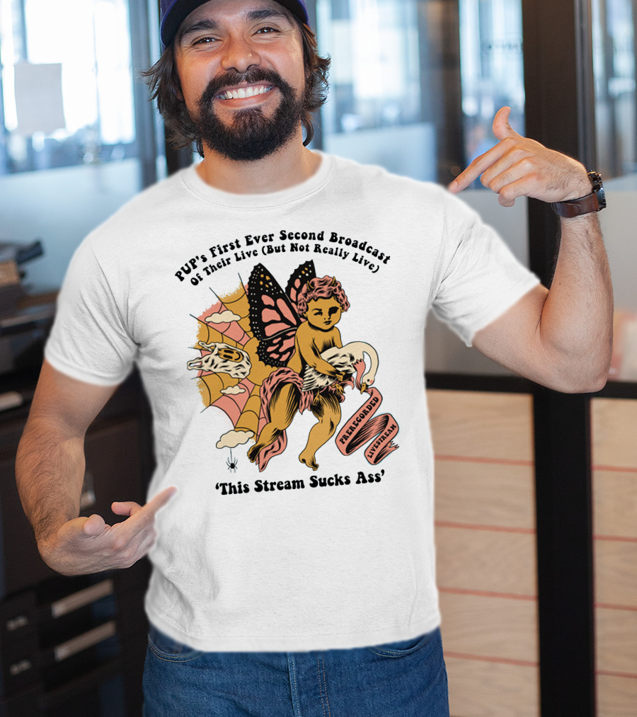PUP's First Ever Second Broadcast Of Their Live (But Not Really Live) Pre-Recorded Livestream 'This Stream Sucks Ass' T-Shirt