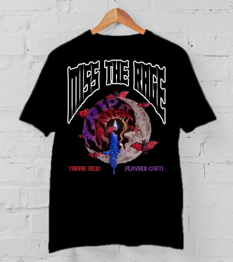 Miss The Rage Trippie Redd Playboi Carti Trip At Knight T-Shirt