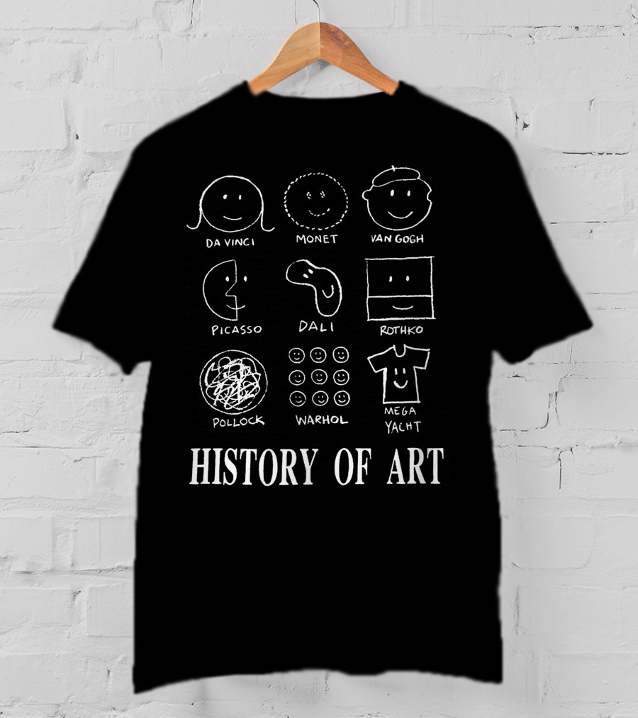 History Of Art Da Vinci Monet Van Gogh Picasso Dali Rothko Pollock Warhol Mega Yacht T-Shirt