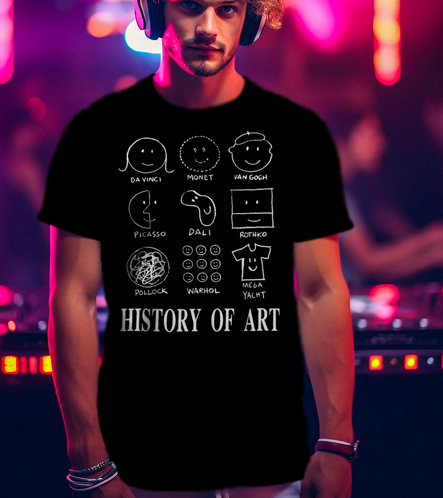 History Of Art Da Vinci Monet Van Gogh Picasso Dali Rothko Pollock Warhol Mega Yacht T-Shirt