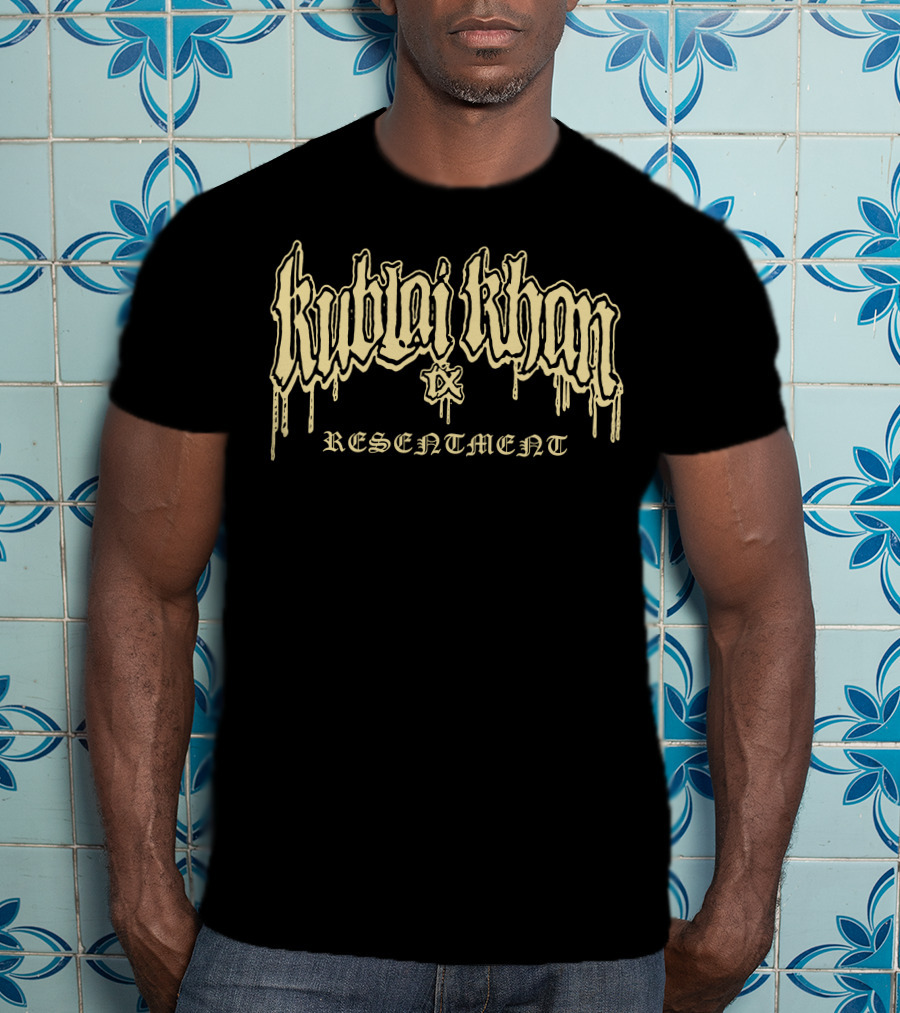 Kublai Khan TX Resentment Merch T-Shirt