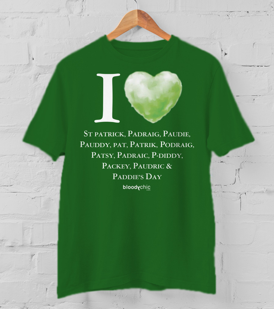 I Love St Patrick Padraig Paudie Pauddy Pat Patrik Podraig Patsy Padraic P-Diddy Packey Paudric Paddie’s Day T-Shirt
