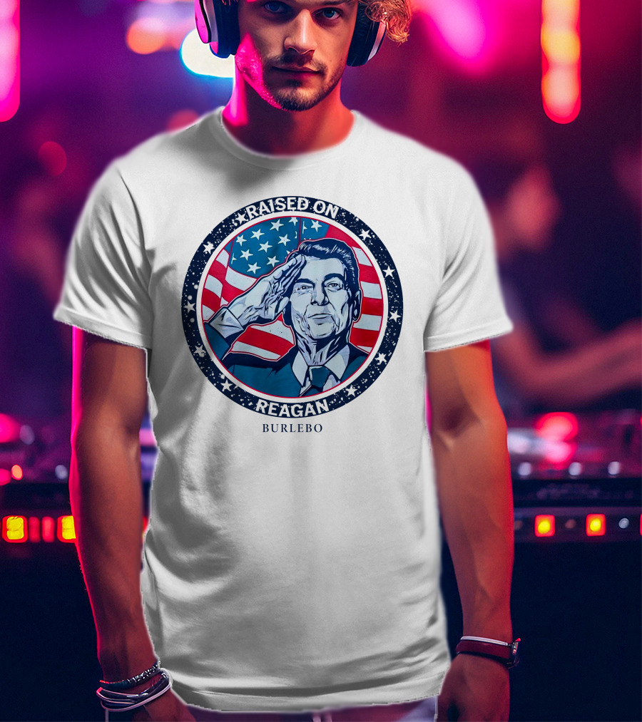 Raised On Reagan American Patriot Burlebo T-Shirt