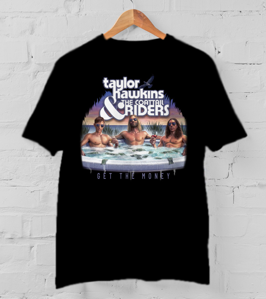 Taylor Hawkins And The Coattail Riders Get The Money T-Shirt