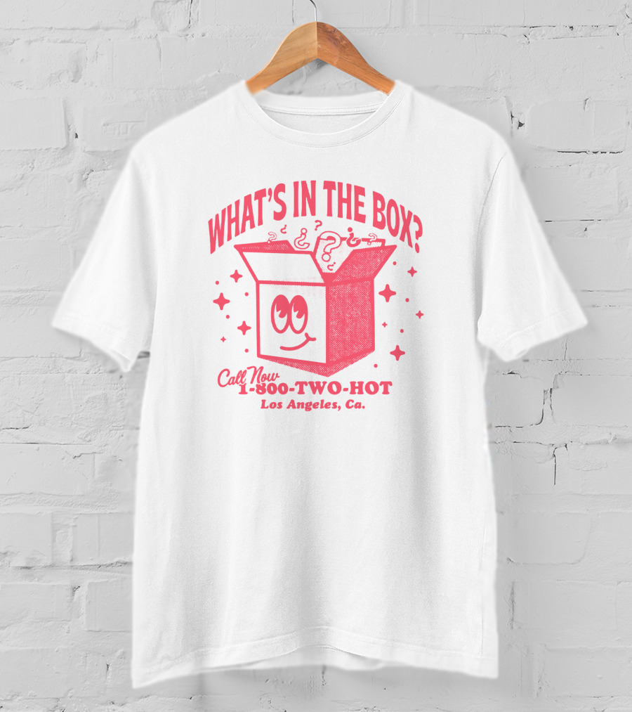 What's In The Box Two Hot Takes Call Now 1-800-TWO-HOT Los Angeles Ca T-Shirt