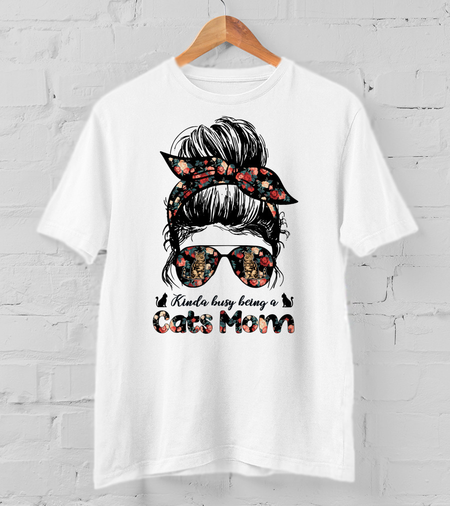 Kinda Busy Being A Cats Mom Messy Bun T-Shirt