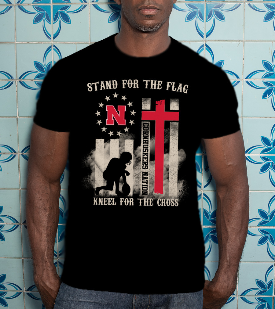 Stand For The Flag Cornhuskers Nation Kneel For The Cross T-Shirt