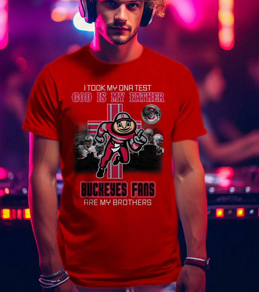 I Took My DNA Test God Is My Father Buckeyes Fans Are My Brothers Buckeye Brutus Iconic Symbol Ohio State Football T-Shirt