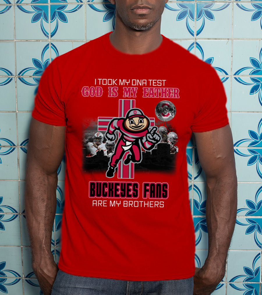 I Took My DNA Test God Is My Father Buckeyes Fans Are My Brothers Buckeye Brutus Iconic Symbol Ohio State Football T-Shirt