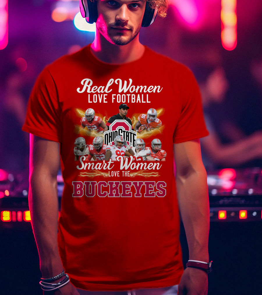 Real Women Love Football Smart Women Love The Ohio State Buckeyes T-Shirt