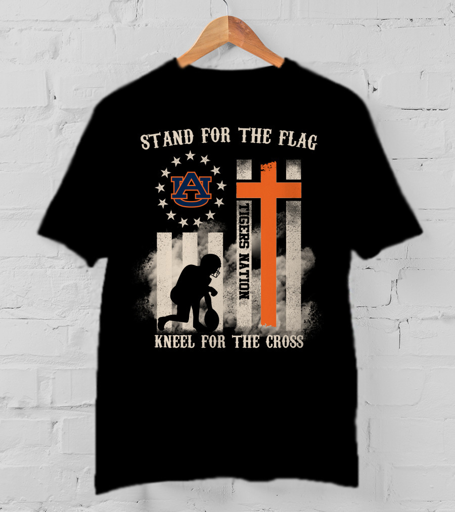 Stand For The Flag Kneel For The Cross Auburn Tigers Nation T-Shirt