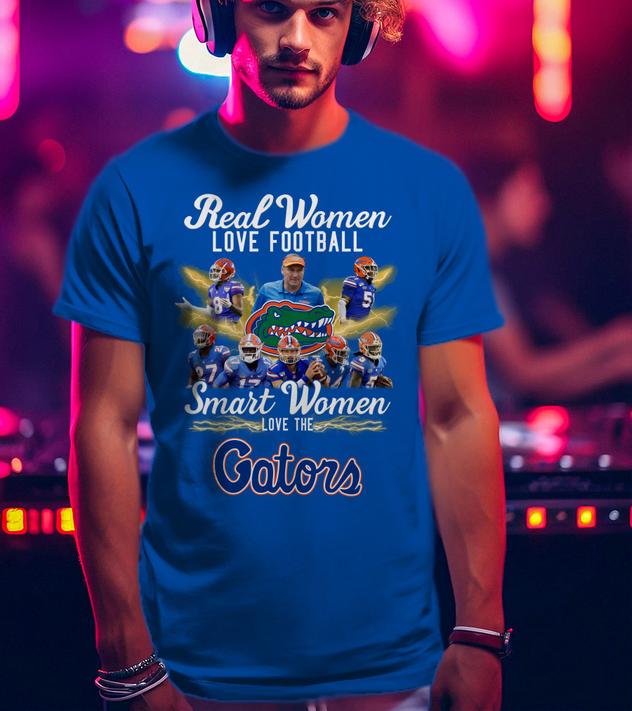 Real Women Love Football Smart Women Love The Gators T-Shirt