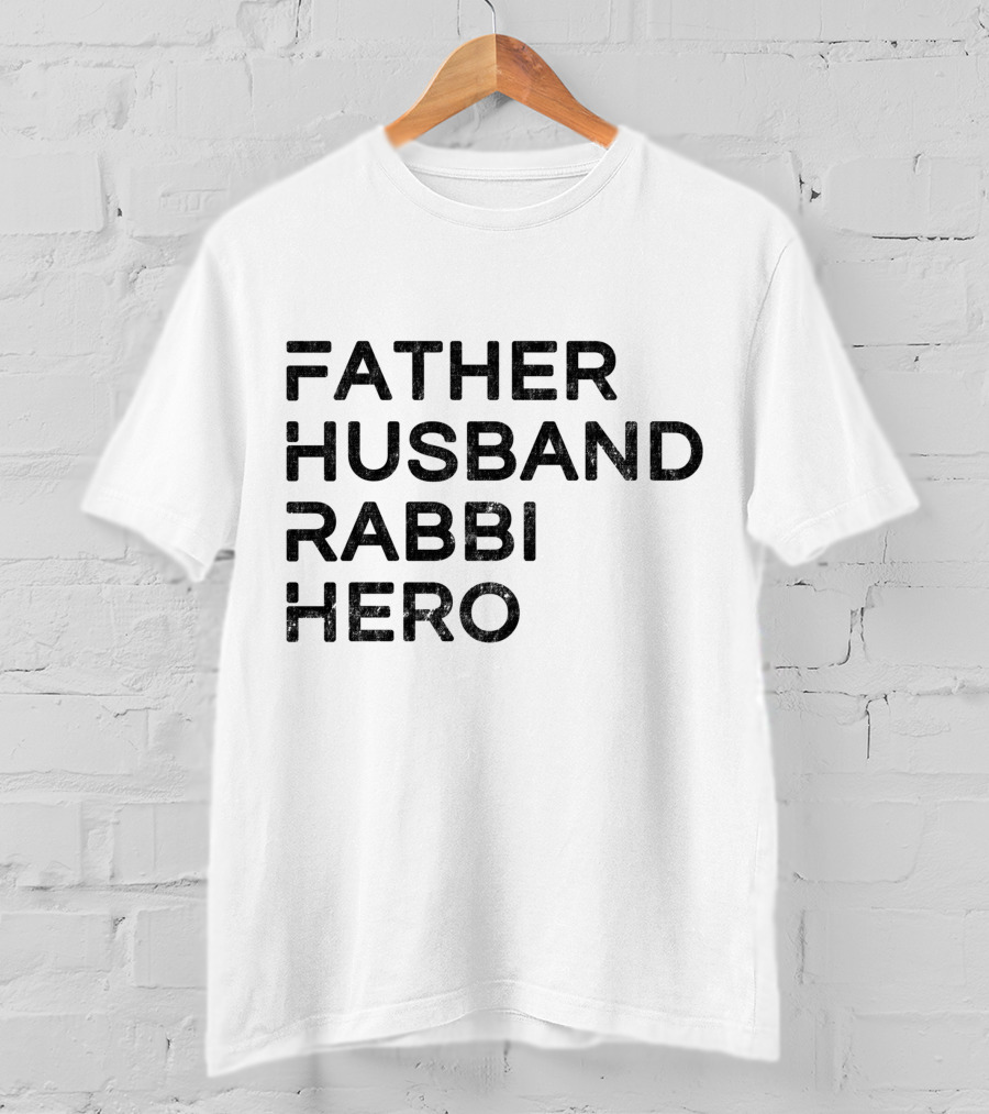 Father Husband Rabbi Hero Inspirational Message T-Shirt