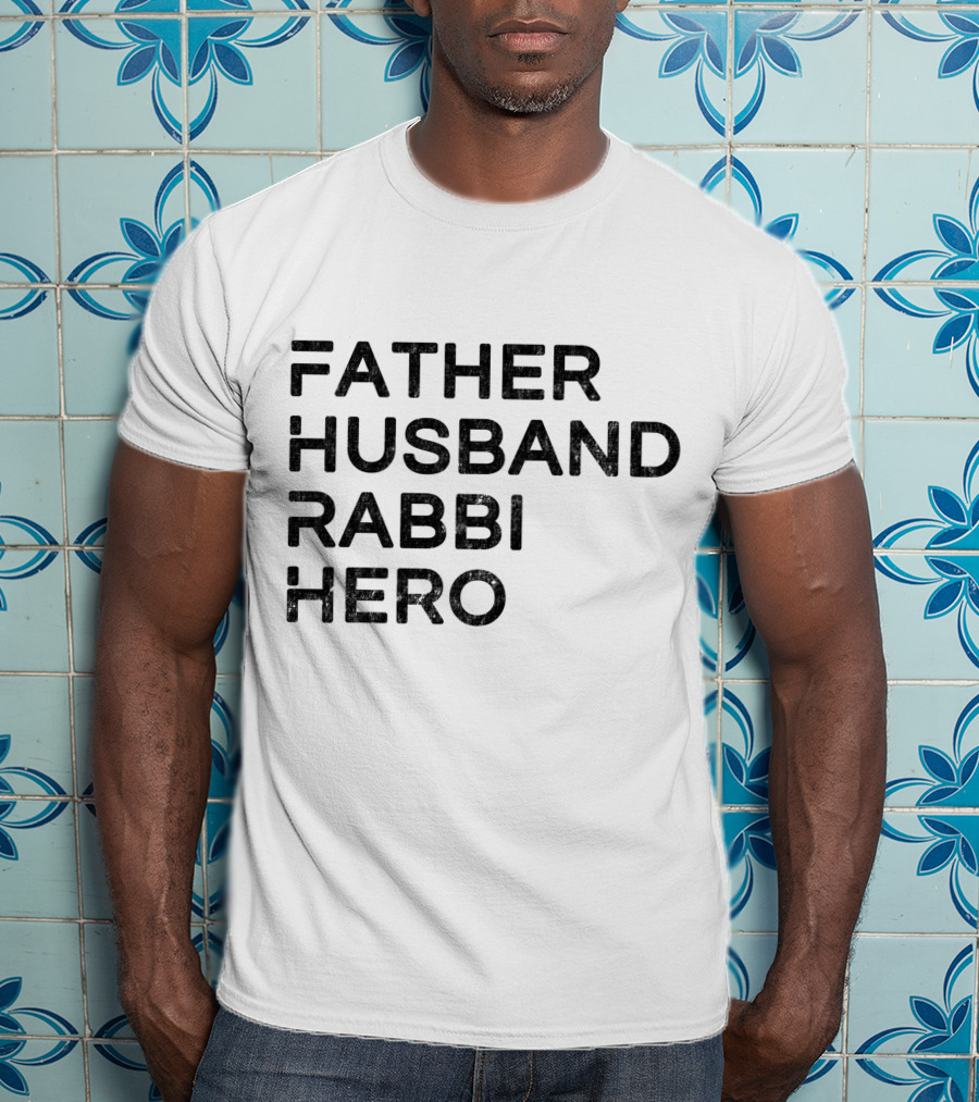 Father Husband Rabbi Hero Inspirational Message T-Shirt