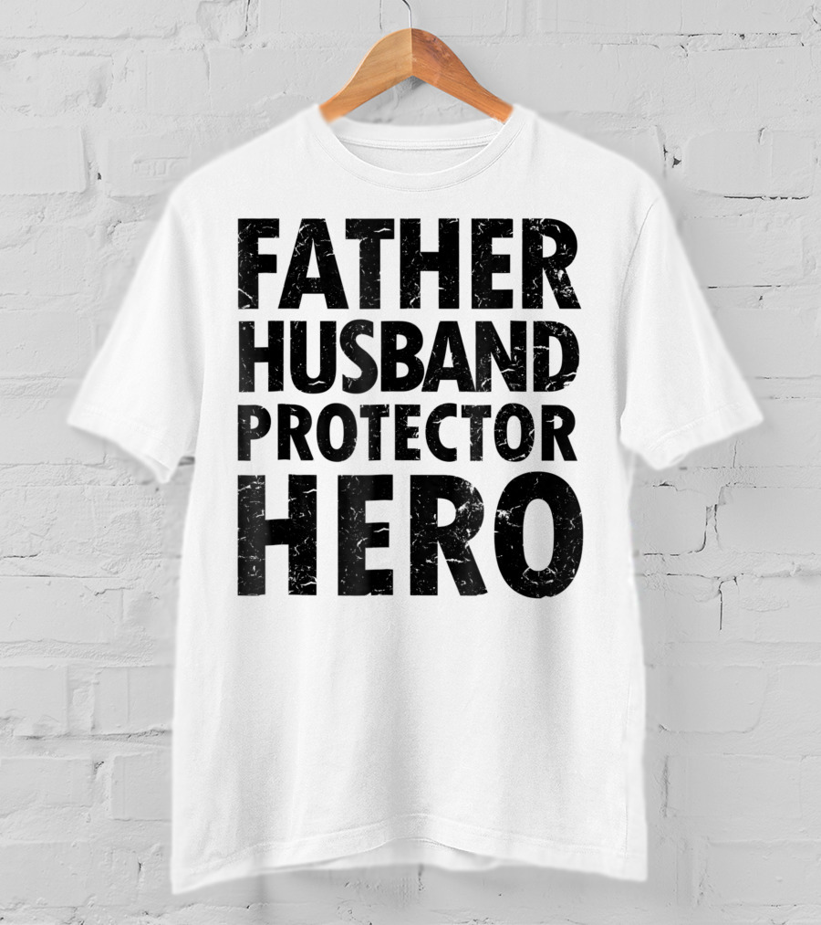 FATHER HUSBAND PROTECTOR HERO Father's Day Gift Idea T-Shirt