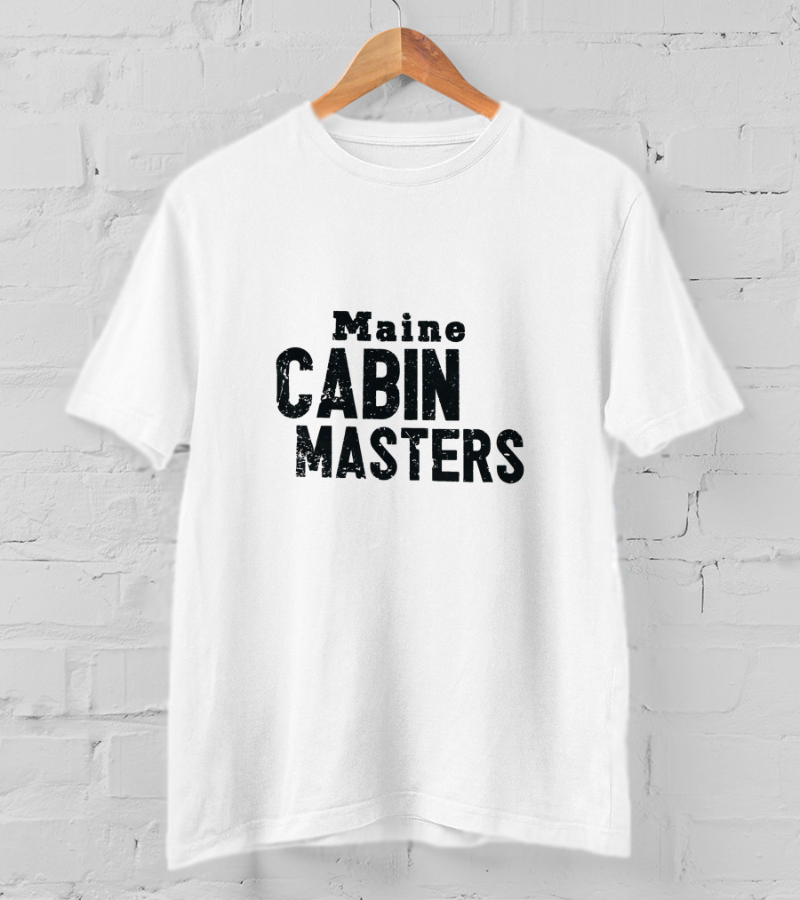 Maine Cabin Masters Rustic Adventure And Renovation Experience T-Shirt