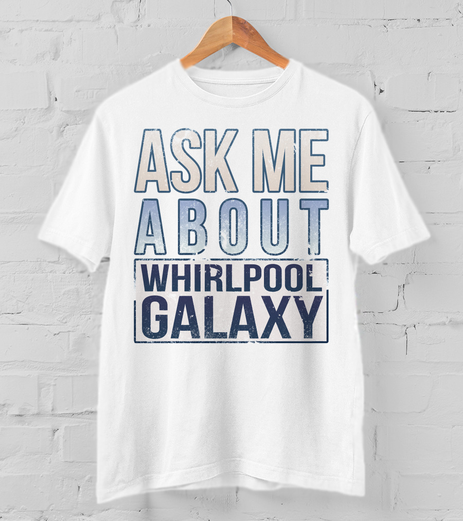 Ask ME About Whirlpool Galaxy T-Shirt