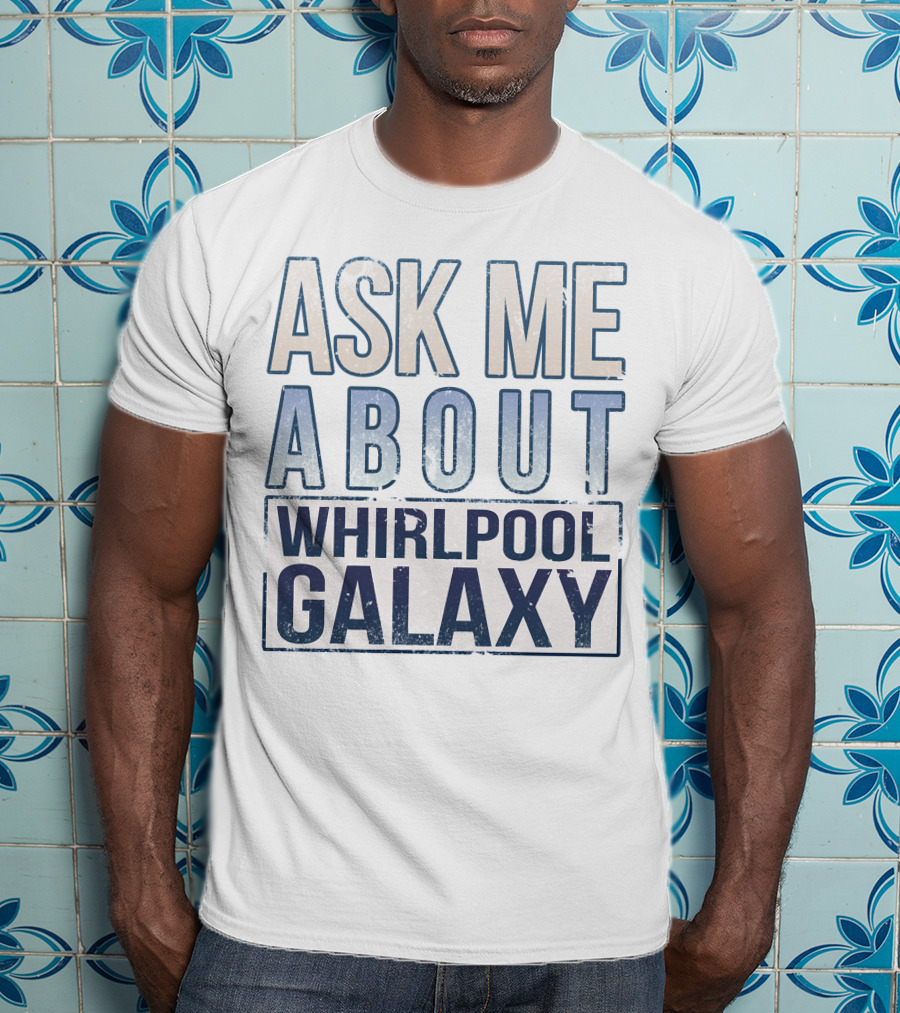 Ask ME About Whirlpool Galaxy T-Shirt